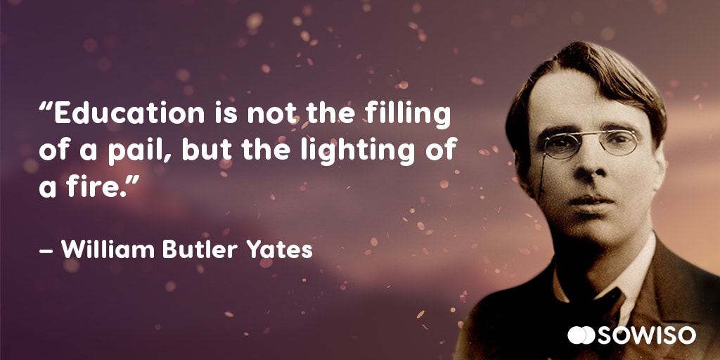 Education is not the filling of a pail, but the lighting of a fire - William Butler Yates